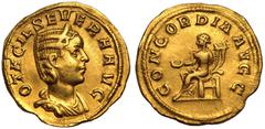 ROMAN EMPIRE. Otacilia Severa (wife of Philip I). Gold Aureus, AD 246-248. Rome. Obv: OTACIL SEVERA AVG, diademed and draped bust right. Rev: CONCORDIA AVGG, Concordia seated left, holding patera and 