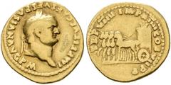 ROMAN COINS COINS OF THE ROMAN EMPIRE. TITUS, AD 79-81. Aureus, 79. AV 6.86 g. IMP TITVS CAES VESPASIAN AVG PM Laureate head r. Rev. TR P VIIII IMP XIIII COS VII PP Slow quadriga l., with round, baske