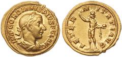 Ancient Coins Gordian III. Gold Aureus (4.64 g), AD 238-244. Struck in Rome, AD 241-243. IMP GORDIANVS PIVS FEL AVG, laureate, draped and cuirassed bust of Gordian III right. Reverse: AETERNITATI AVG,