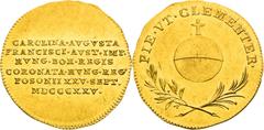 Austrian Empire / Kaisertum Österreich Francis I, Austrian Empire Gold Token 1825 - 3/4 Ducat, Carolina Augusta - coronation of queen of Hungary in Pressburg Rare! Franz I., Kaisertum Österreich Goldj