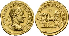 Roman Coins Elagabalus, 218 – 222 Aureus 220-222, AV 20 mm, 6.58 g. IMP ANTONINVS PIVS AVG Laureate, draped and cuirassed bust r. Rev. C – ONSERVATOR AVG Slow quadriga l., on which is the Stone of Eme