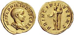 The Roman Empire Philippus II Caesar, 244 – 247 Aureus 245-246, AV 4.18 g. M IVL PHILIPPVS CAES Bareheaded and draped bust r. Rev. PRINCIPI I – VVENT Philip II, in military attire, standing l., holdin