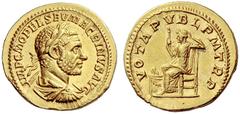 The Roman Empire Macrinus, 217 – 218 Aureus April to December 217, AV 6.50 g. IMP C M OPEL SEV MACRINVS AVG Laureate, draped and cuirassed bust r. Rev. VOTA PVBL P M TR P Securitas seated l., holding 