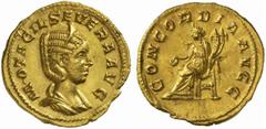 The Roman Empire Otacilia Severa, wife of Philip I No.: 171 Schätzpreis - Estimate CHF 47500.- Aureus circa 246-248, 4.94 g. M·OTACIL SEVERA AVG Diademed and draped bust r. Rev. CONCORDIA AVGG Concord