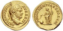 The Roman Empire Caracalla augustus, 198 – 217 Aureus 210-213, AV 7.18 g. ANTONINVS – PIVS AVG BRIT Laureate head r. Rev. PROVIDENTIAE DEORVM Providentia standing l., holding wand in r. hand and scept