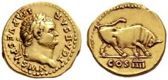 The Roman Empire Titus caesar, 69 – 79 Aureus 75, AV 7.24 g. T CAESAR – IMP VESPASIAN Laureate and bearded head r. Rev. Bull butting r.; in exergue, COS IIII. C 48. BMC Vespasian 171. CBN Vespasian 14