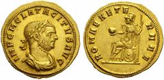 The Roman Empire Tacitus, 275-276 No.: 482 Estimate: CHF 12000 d=23 mm Aureus, Siscia circa 275-276, AV 5.31 g. IMP CM CLA TACITVS AVG Laureate, draped and cuirassed bust r. Rev. ROMAE AETE – RNAE Rom