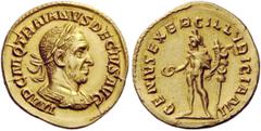 The Roman Empire Trajan Decius, 249 – 251 Aureus 249–251, AV 4.04 g. IMP C M Q TRAIANVS DECIVS AVG Laureate and cuirassed bust r. Rev. GENIVS EXERC ILLVRICIANI Genius standing l., holding patera in r.