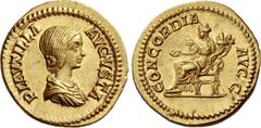 The Roman Empire Plautilla, wife of Caracalla. Aureus 202-205, AV 7.33 g. PLAVTILLA – AVGVSTA Draped bust r. Rev. CONCORDIA – AVGG Concordia seated l., holding patera and double cornucopiae. C 4. BMC 