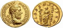 The Roman Empire Macrinus, 217 – 218 No.: 79 Schätzwert/Estimation: CHF 26000 d=21 mm Aureus circa 217-218, 6,71 g. IMP C M OPEL SEV – MACRINVS AVG Laureate, draped and cuirassed bust r. Rev. FIDES MI