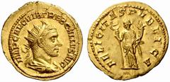 The Roman Empire Trebonianus Gallus, 251 – 253 No.: 94 Schätzwert/Estimation: CHF 12500 d=24 mm Binio circa 251-253, 6.36 g. IMP CAE C VIB TREB GALLVS AVG Radiate, draped and cuirassed bust r. Rev. FE