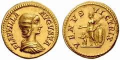 The Roman Empire Plautilla, wife of Caracalla No.: 533 Estimate: CHF 35000 d=21 mm Aureus 202-205 (?), AV 7.28 g. PLAVTILLA – AVGVSTA Draped bust r. Rev. VENVS – VICTRIX Venus standing l., holding app