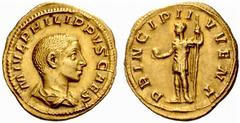 The Roman Empire Philip II Caesar, 244 – 247 No.: 149 Estimate: CHF 24000 d=21 mm Aureus 245–246, AV 4.25 g. M IVL PHILIPPVS CAES Bare-headed and draped bust r. Rev. PRINCIPI I – VVENT Philip II, in m