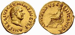 Roman Coins The Roman Empire Vitellius, January – December 69 No.: 58 Estimate: CHF 60000 d=21 mm Aureus April-December 69, AV 7.30 g. A VITELLIVS GERM IMP AVG TR P Laureate head r. Rev. L VITELLIVS C