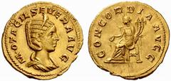 Roman Coins The Roman Empire Otacilia Severa, wife of Philip I No.: 129 Estimate: CHF 35000 d=21 mm Aureus circa 246–248, 4.94 g. M·OTACIL SEVERA AVG Diademed and draped bust r. Rev. CONCORDIA AVGG Co