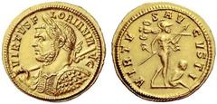 Part I The Roman Empire Florian, June – August 276 Aureus, Ticinum June-August 276, AV 4.64 g. VIRTVS F – LORIANI A – VG Laureate and cuirassed bust l., holding spear in r. hand and round shield over 