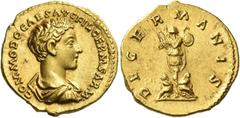 The Roman Empire Commodus caesar, 166 – 177 Aureus 175-176, AV 7.32 g. COMMODO CAES AVG FIL GERM SARM Bare headed, draped and cuirassed bust r. Rev. DE GERMANIS Two captives seated back to back at foo