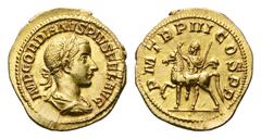 Gordian III AV Aureus. Gordian III AV Aureus. Rome, March-May AD 240. IMP GORDIANVS PIVS FEL AVG Laureate, draped and cuirassed bust of Gordian III to right / P M TR P III COS P P Gordian III, in mili